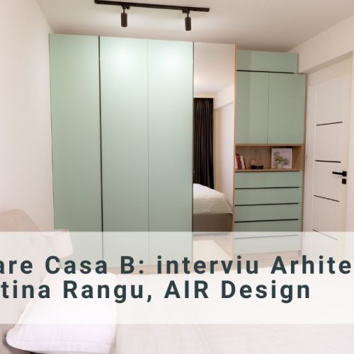 Amenajare Casa B: interviu Arhitect Iustina Rangu, AIR Design